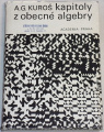 Kuroš A. G. - Kapitoly z obecné algebry