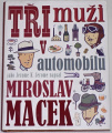 Macek Miroslav - Tři muži v automobilu