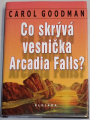 Goodman Carol - Co skrývá vesnička Arcadia Falls?