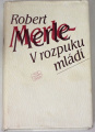 Merle Robert - V rozpuku mládí