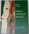 Patřičný Martin - Dřevo krásných stromů
