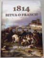 Kovařík Jiří - 1814 Bitva o Francii