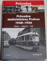 Padevět Jiří - Průvodce stalinistickou Prahou 1948-1956