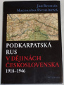 Rychlík Jan - Podkarpatská Rus v dějinách Československa 1918-1946