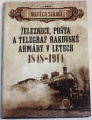Szajkó Vojtěch - Železnice, pošta a telegraf rakouské armády v letech 1848-1914