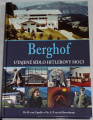 Berghof: Utajené sídlo Hitlerovy moci