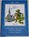 Just Antonín, Vik Josef - Z historie Trutnova trochu jinak (1260-2010)