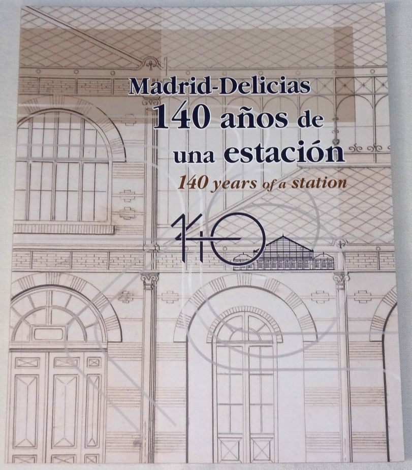 Madrid-Delicias: 140 años de una estación