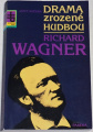 Kučera Jan P. - Richard Wagner: Drama zrozené hudbou