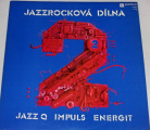 LP Jazzrocková dílna 2 (Jazz Q, Impuls, Energit)
