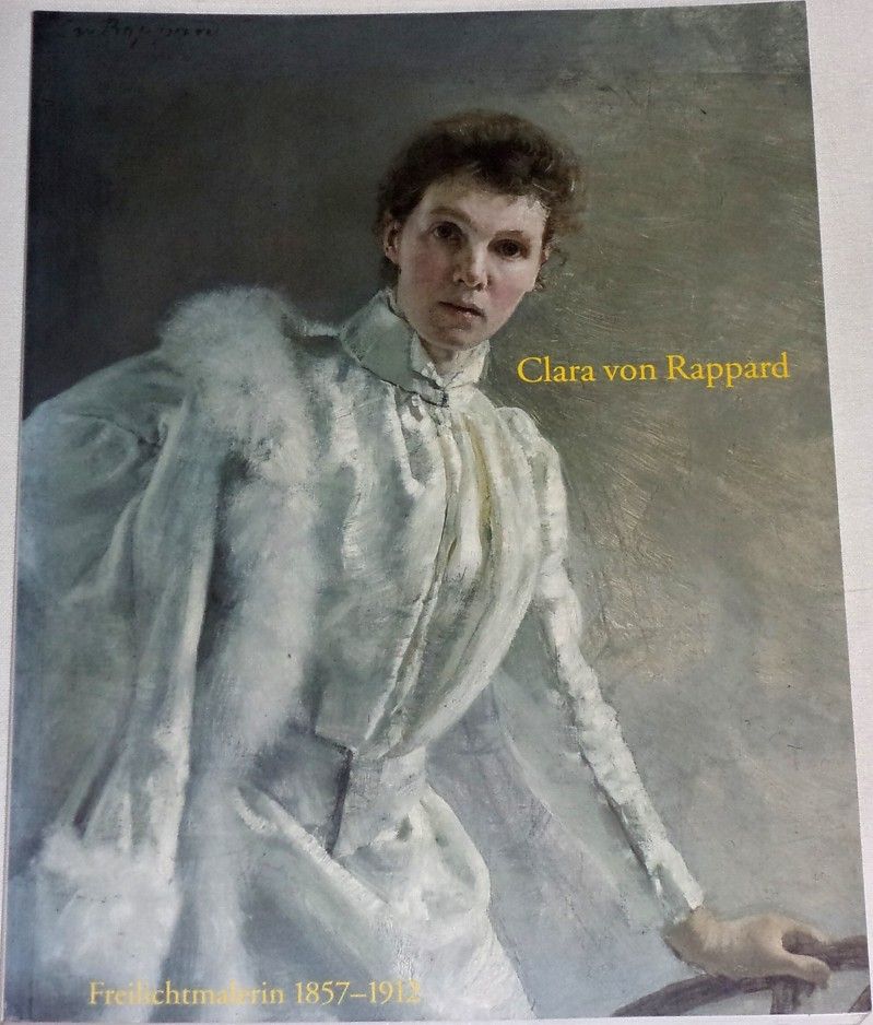 Clara von Rappard: Freilichtmalerin 1857-1912