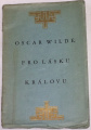 Wilde Oscar - Pro lásku královu