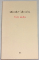 Moucha Miloslav - Malá kniha