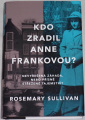 Sullivan Rosemary - Kdo zradil Anne Frankovou?