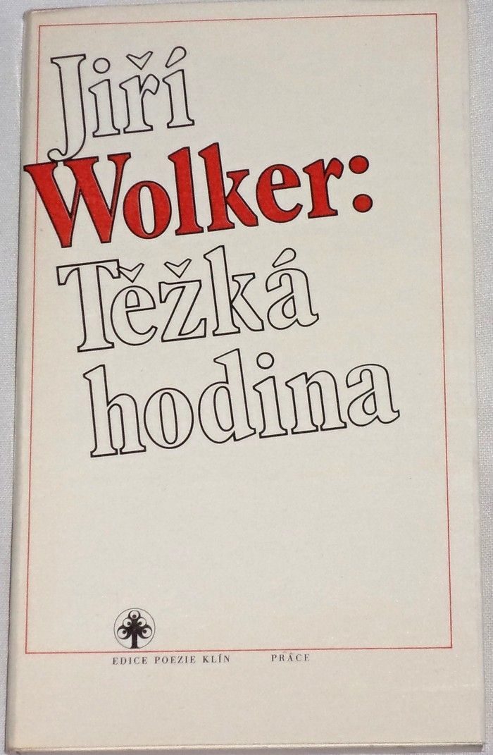 Wolker Jiří - Těžká hodina