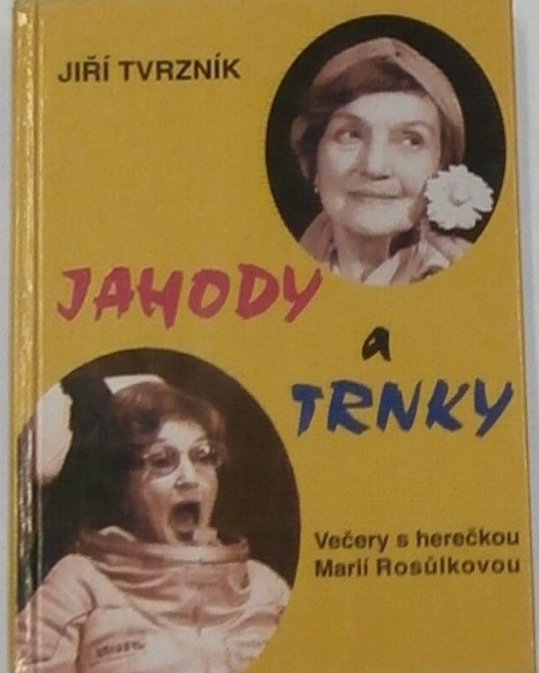 Tvrzník Jiří - Jahody a trnky, večery s herečkou Marií Rosůlkovou