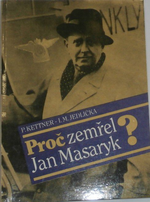 Kettner P., Jedlička I. M. - Proč zemřel Jan Masaryk?