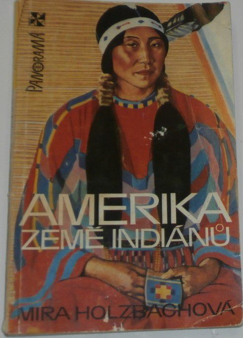 Holzbachová Mira - Amerika, země indiánů
