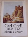 Carl Croll 1800-1863, obrazy a kresby