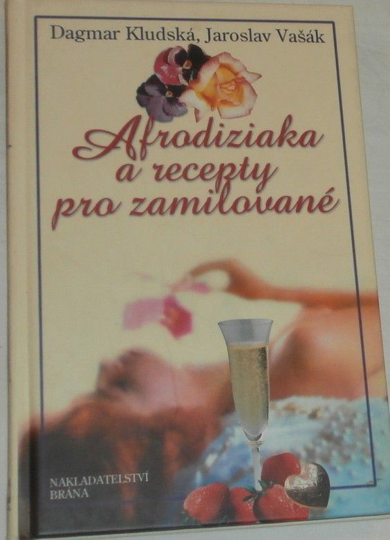 Kludská Dagmar, Vašák Jaroslav - Afrodiziaka a recepty pro zamilované