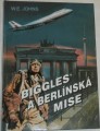 Johns W. E. - Biggles a berlínská mise