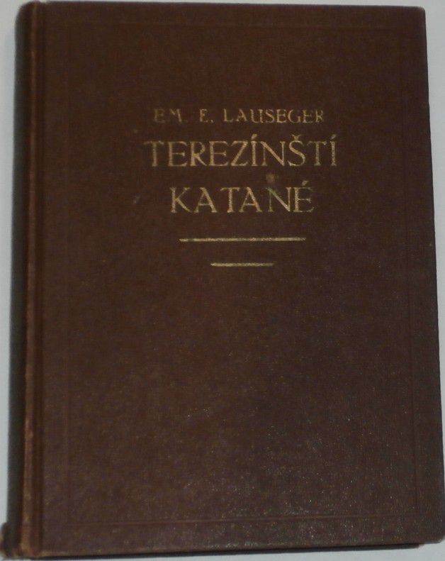 Lauseger Em. E. - Terezínští katané / odysea legionářova/