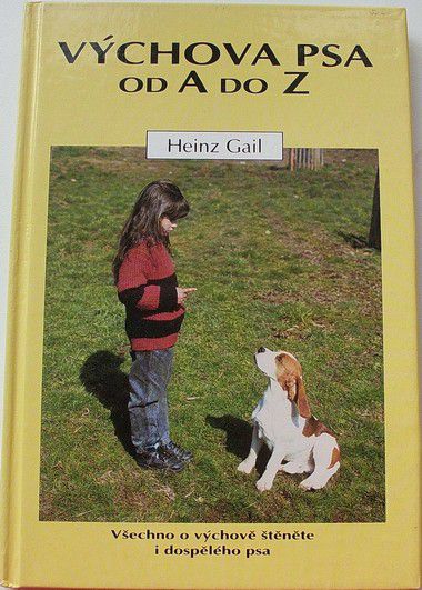 Gail Heinz - Výchova psa od A do Z