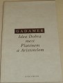 Gadamer - Idea Dobra mezi Platónem a Aristotelem