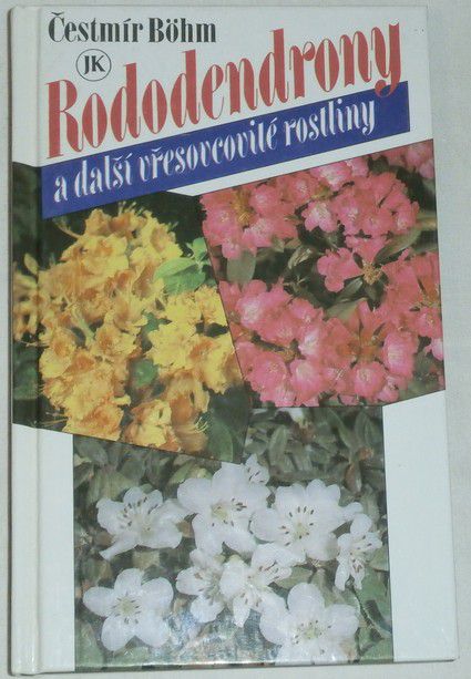 Böhm Čestmír - Rododendrony a další vřesovcovité rostliny