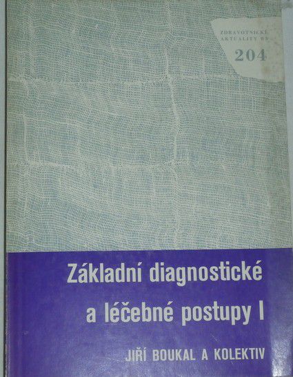 Boukal Jiří - Základní diagnostické a léčebné postupy I.