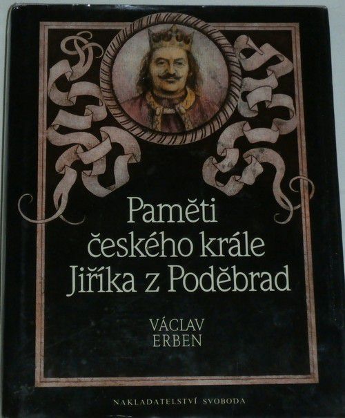 Erben Václav - Paměti českého krále Jiříka z Poděbrad