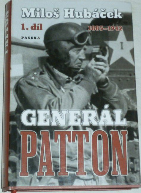 Hubáček Miloš - Generál Patton, 1. díl 1885-1942