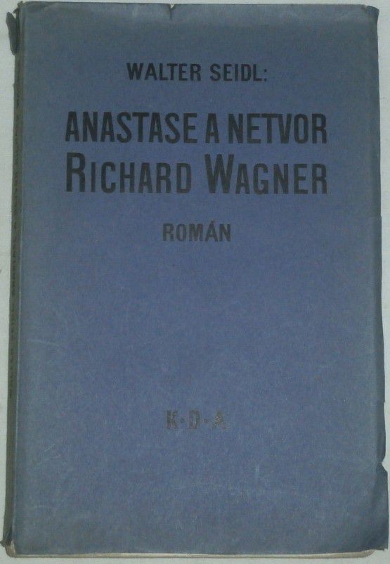 Seidl Walter - Anastase a netvor Richard Wagner