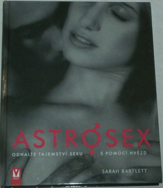 Bartlett Sarah - Astrosex - Odhalte tajemství sexu s pomocí hvězd