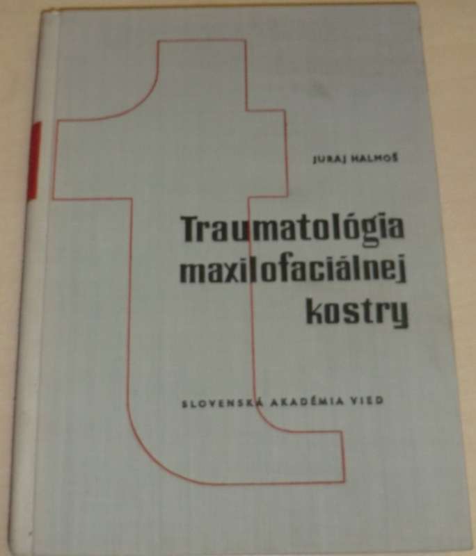 Halmoš Juraj - Traumatológia maxilofaciálnej kostry