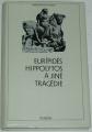 Eurípidés -  Hippolytos a jiné tragédie