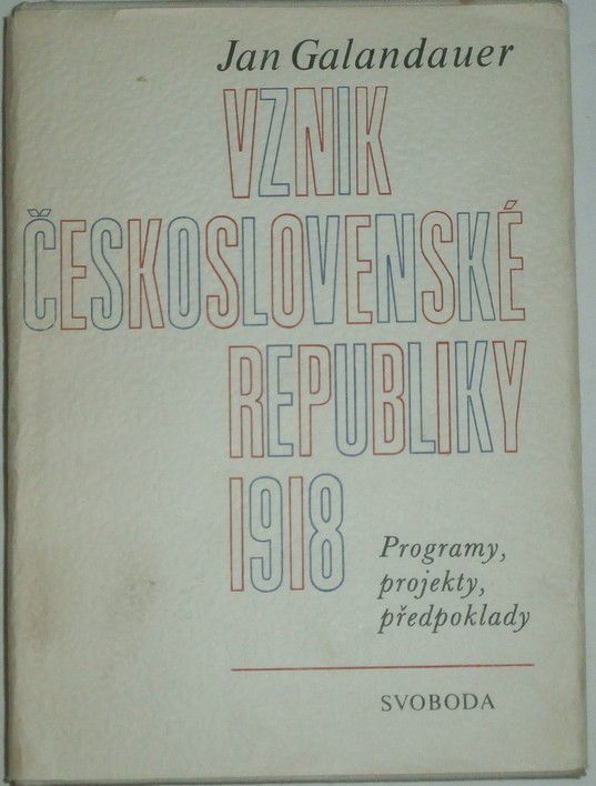 Galandauer Jan - Vznik Československé republiky 1918