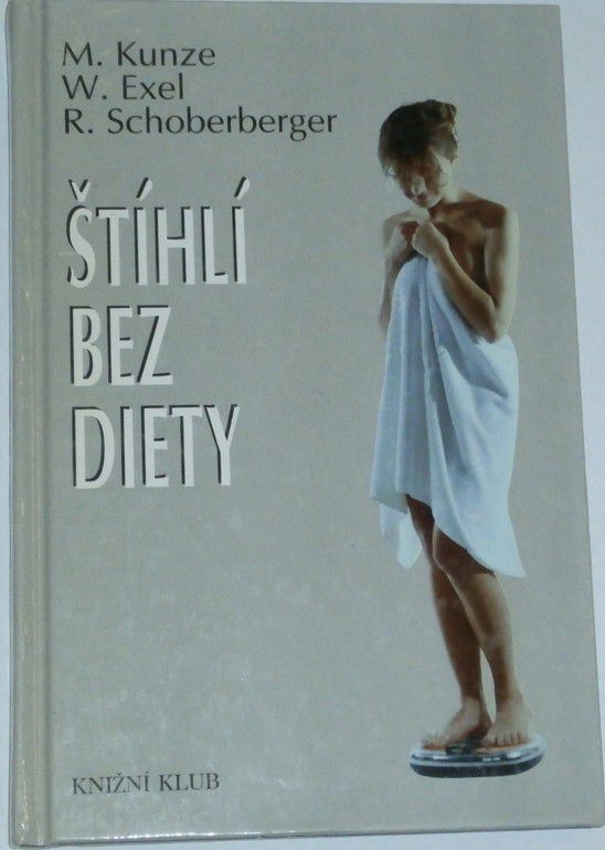 Kunze, Exel, Schoberberger - Štíhlí bez diety
