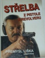 Liška Přemysl - Střelba z pistole a revolveru