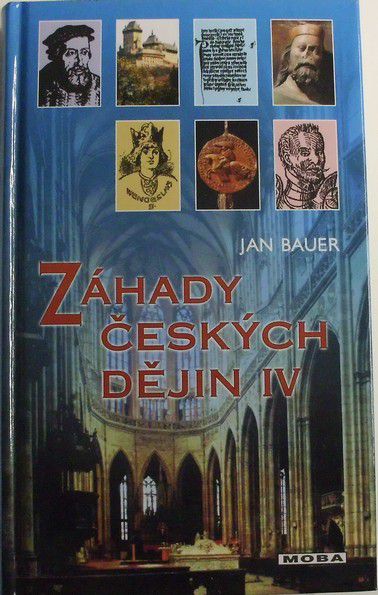 Bauer Jan - Záhady českých dějin IV.