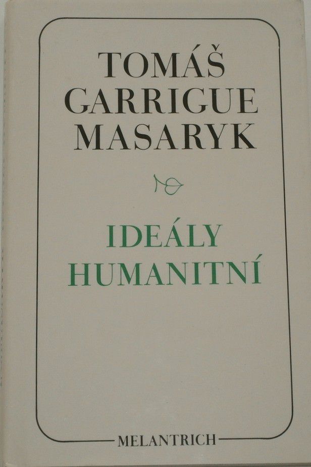 Masaryk Tomáš Garrigue - Ideály humanitní