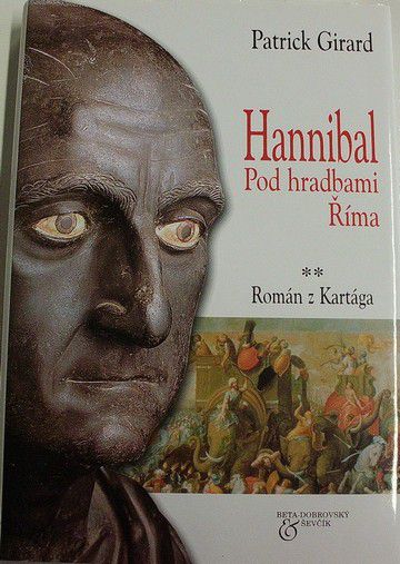 Girard Patrick - Hannibal: Pod hradbami Říma