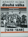 Klíma Arnošt - Dlouhá válka 1618-1648