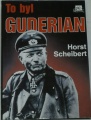 Scheibert Horst - To byl Guderian