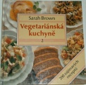 Brown Sarah - Vegetariánská kuchyně 2