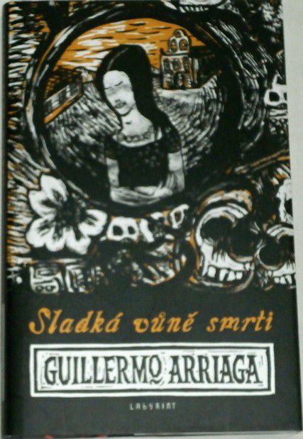 Arriaga Guillermo - Sladká vůně smrti