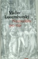 Lucemburský Václav -  Netoužím po ráji