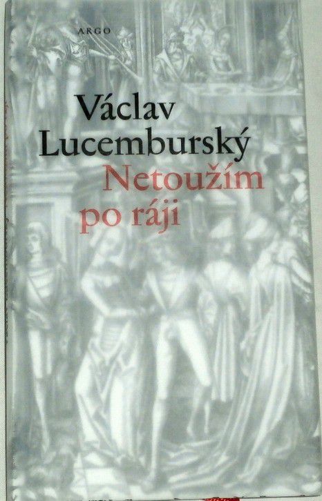 Lucemburský Václav - Netoužím po ráji