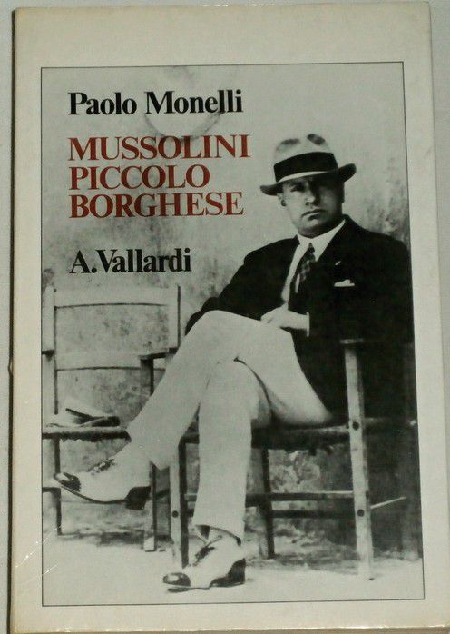 Monelli Paolo - Mussolini piccolo borghese