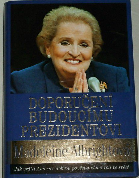 Albrightová Madeleine - Doporučení budoucímu prezidentovi
